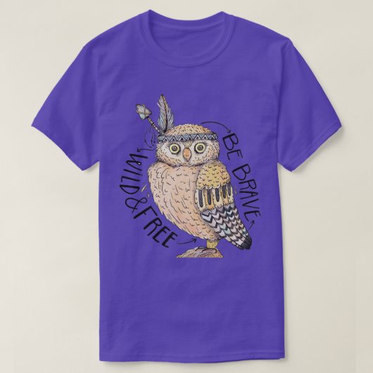 T-shirt Soyez brave Wild amp Free OWL (Design devant)