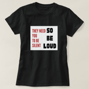 T-shirt Soyez Bruyants Ils Ont Besoin Que Vous Restiez Sil