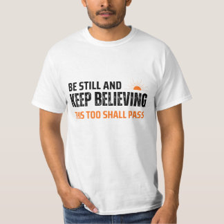 T-shirt Soyez calme et continuez à croire. Cela aussi pass