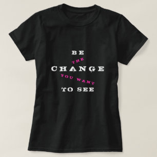 T-shirt Soyez changement que vous voulez voir - être