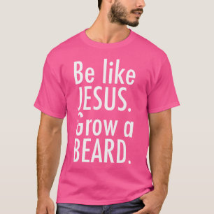 T-shirt Soyez comme Jésus, faites pousser une barbe