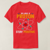 T-shirt Soyez Comme Un Proton Restez Positif (Design devant)