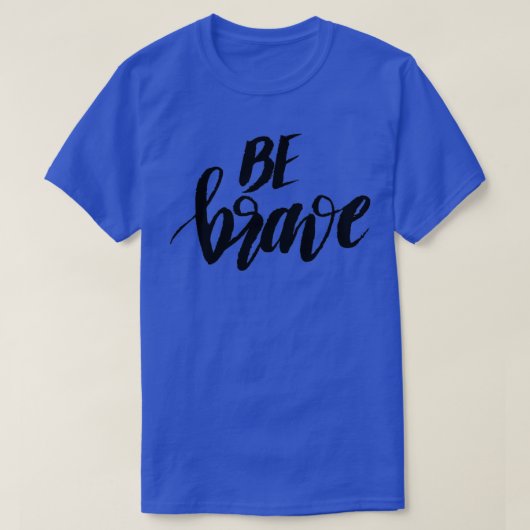 T-shirt Soyez courageux (Design devant)