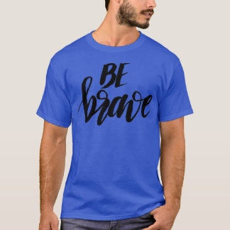 T-shirt Soyez courageux
