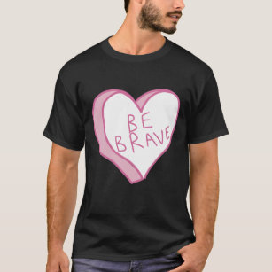 T-shirt Soyez courageux Coeur d'amour rose