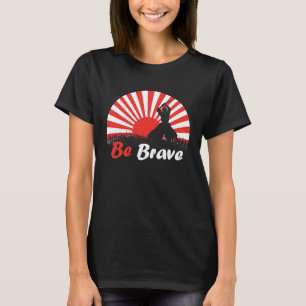 T-shirt Soyez courageux combattant asiatique guerrier Japo