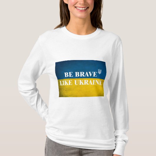 T-shirt Soyez courageux comme l'Ukraine citation textuelle (Devant)
