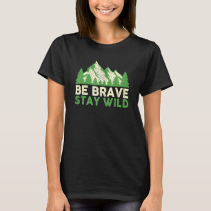 T-shirt Soyez courageux restez sauvage Randonnée aventure