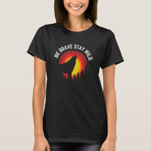 T-shirt Soyez courageux Séjour Wild Wolf Wilderness Outdoo