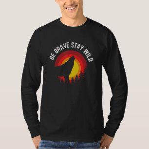 T-shirt Soyez courageux Séjour Wild Wolf Wilderness Outdoo