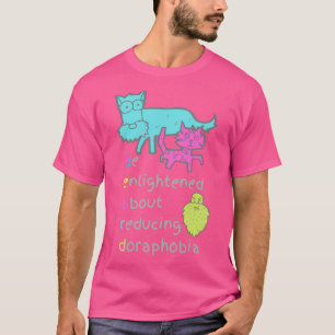 T-shirt Soyez Éclairé Sur La Réduction De Doraphobia Funny