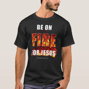 T-shirt Soyez en feu pour Jésus - Inspiration de la foi c