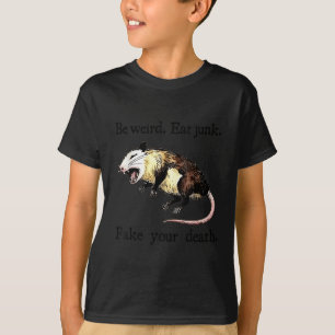 T-shirt Soyez Étrange Mangez La Maladie Faussez Votre Mort