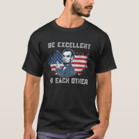 Soyez Excellent à l'autre drôle Abraham Lincoln q