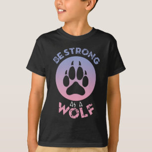 T-shirt Soyez Forte Comme Un Loup