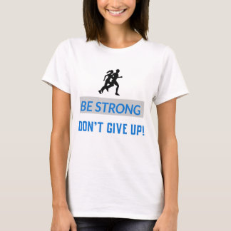 T-shirt Soyez forts, ne renoncez pas !