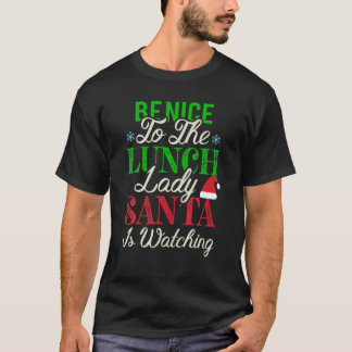 T-shirt Soyez Gentil À La Déjeuner Lady Père Noël Regarde 