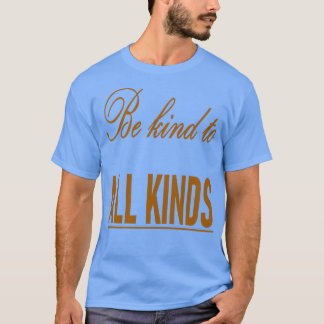 T-shirt Soyez Gentil À Toutes Sortes De Citation