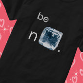 T-shirt Soyez gentil (avec la glace) Drôle