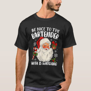 T-shirt Soyez Gentil Avec Le Bartender Père Noël Qui Regar