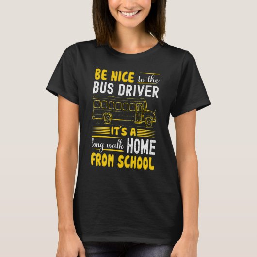 T-shirt Soyez Gentil Avec Le Bus Driver School Bus Driver  (Devant)
