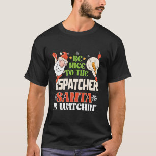 T-shirt Soyez Gentil Avec Le Dispatcher Père Noël Reçoit D