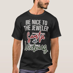 T-shirt Soyez Gentil Avec Le Joaillier Que Père Noël Regar