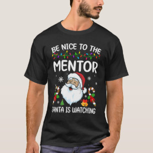 T-shirt Soyez Gentil Avec Le Mentor Père Noël Regarde Noël