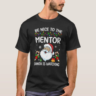 T-shirt Soyez Gentil Avec Le Mentor Père Noël Regarde Noël