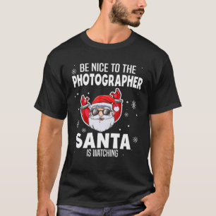 T-shirt Soyez Gentil Avec Le Photographe Père Noël Qui Reg