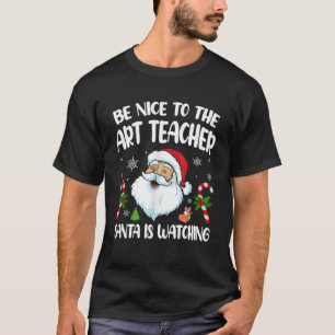 T-shirt Soyez Gentil Avec Le Professeur D'Art Père Noël Re
