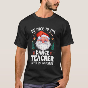 T-shirt Soyez Gentil Avec Le Professeur De Danse Père Noël
