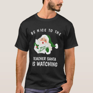 T-shirt Soyez Gentil Avec Le Professeur Père Noël Regarde 