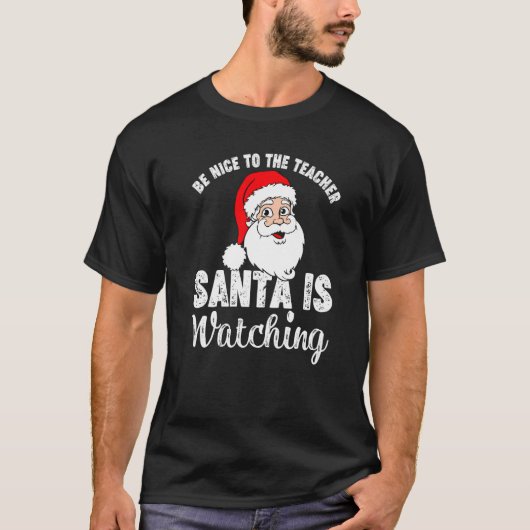 T-shirt Soyez Gentil Avec Le Professeur Père Noël Regarde (Devant)