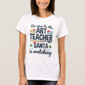 T-shirt Soyez gentil avec l'enseignant d'art que Père Noël (Devant)