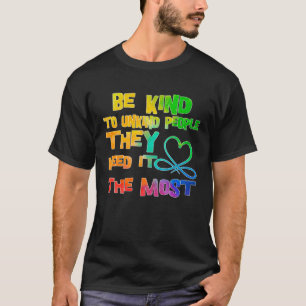 T-shirt Soyez gentil avec les gens méchants, ils en ont le