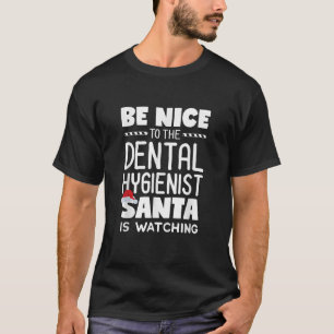 T-shirt Soyez gentil avec l'hygiéniste dentaire que Père N