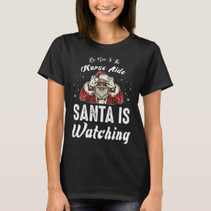 T-shirt Soyez gentil avec l'infirmière aide Père Noël rega