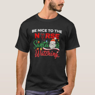 T-shirt Soyez Gentil Avec L'Infirmière Père Noël Regarde L