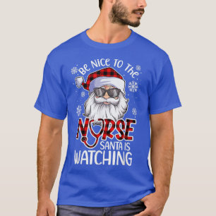 T-shirt Soyez Gentil Avec L'Infirmière Père Noël Regarde P