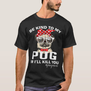 T-shirt Soyez gentil avec mon pug ou je vous tuerai maman