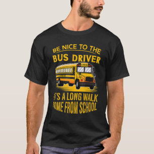 T-shirt Soyez gentil avec un chauffeur de bus C'est une lo