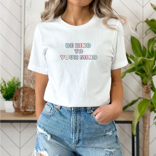 T-shirt Soyez gentil avec votre esprit Citation Koni Fre