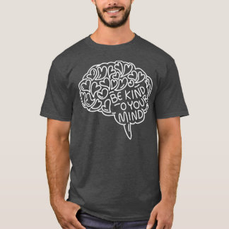 T-shirt Soyez gentil avec votre esprit Coeurs Cerveau Ment