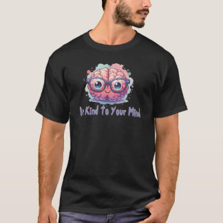 T-shirt Soyez gentil avec votre esprit - Mignons spécialis
