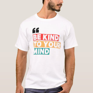 T-shirt Soyez Gentil Avec Votre Esprit Motivation Pour La