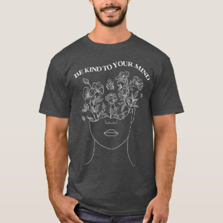 T-shirt Soyez Gentil Avec Votre Esprit Sensibilisation à l