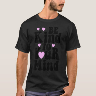 T-shirt Soyez Gentil Avec Votre Santé Mentale Drôle Femmes