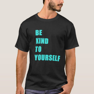 T-shirt Soyez gentil avec vous