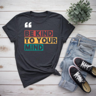 T-shirt soyez gentil avec vous
